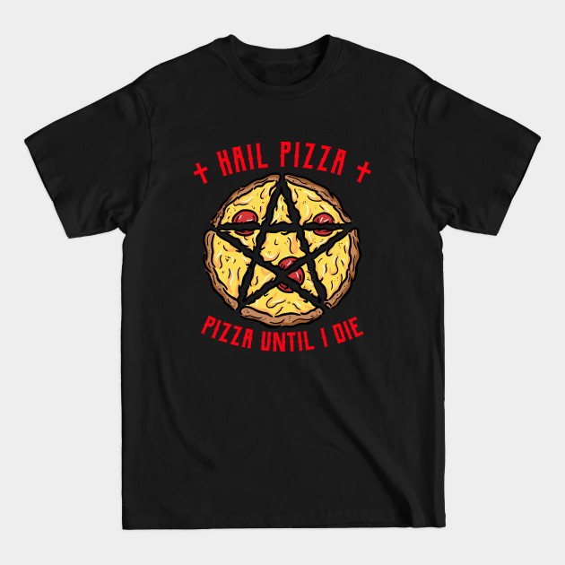 Discover Pizza Lover, Funny Pizza. Pizza Until I Die - Pizza - T-Shirt