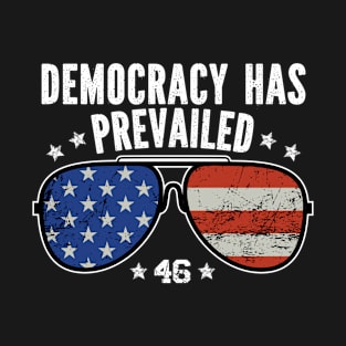 Democracy Has Prevailed - Joe Biden T-Shirt