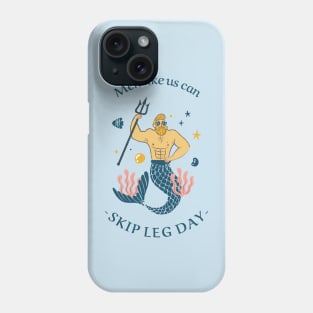 mermaid men like us can skip leg day Phone Case