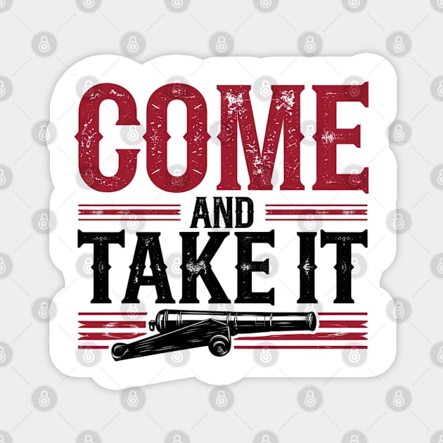 Come and Take It Patriotic Rebel Design for Freedom Lovers Magnet by Pixel Threads 