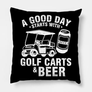 A Good Day Starts With Golf Carts And Beer To Drinker Golfer Pillow