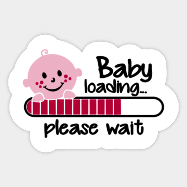 Download Baby Loading Please Wait - Pregnant Announcement - Sticker | TeePublic