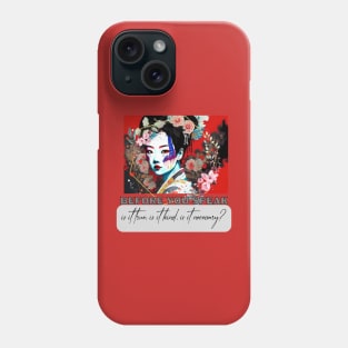 Before you speak, is it true, is it kind, it is necessary? Phone Case