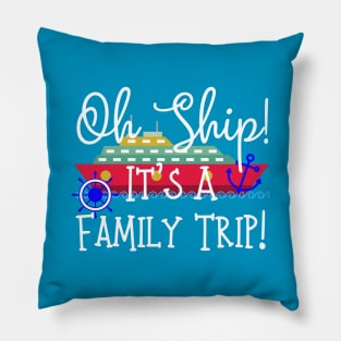 Oh Ship! It's A Family Trip! Pillow