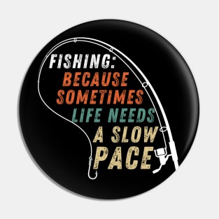 Fishing Quote Fishing: Because Sometimes Life Needs A Slow Pace Vintage Pin