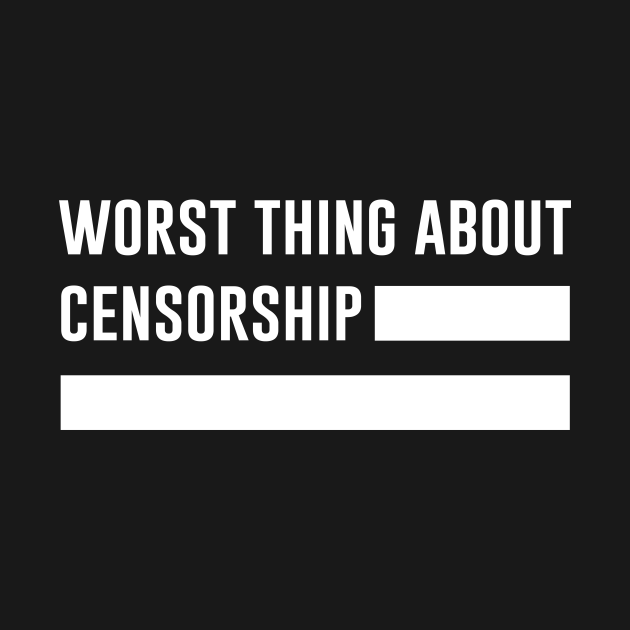 Discover Worst thing about censorship - Censorship - T-Shirt