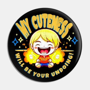 My Cuteness is Your Undoing Funny Kids Pin