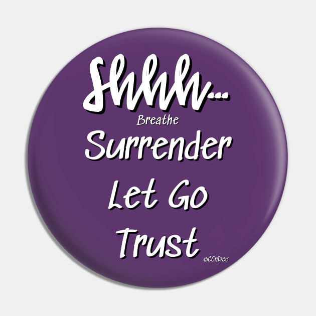 Shhh... Breathe Surrender Let Go Trust Design by CCnDoc Pin by CCnDoc