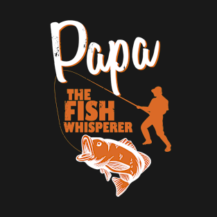 Fisherman Papa The Fish Whisperer Funny Fishing Meme T-Shirt