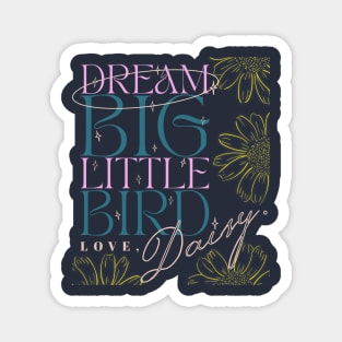 Daisy Jones And The Six Art - Dream Big Little Bird Magnet