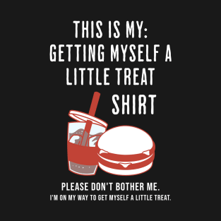 This Is My Getting Myself a Little Treat Funny T-Shirt