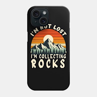 i'm not lost i'm collecting rocks Phone Case