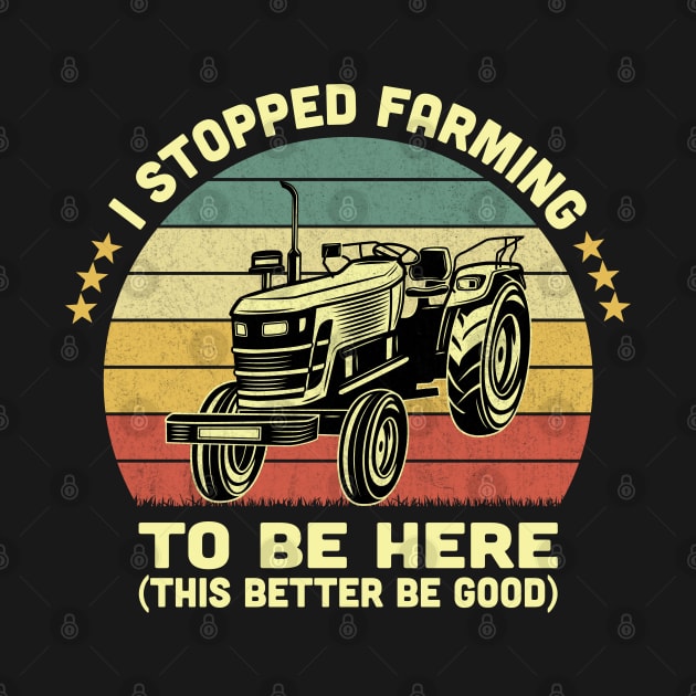 I Stopped Farming To Be Here Vintage by Vcormier