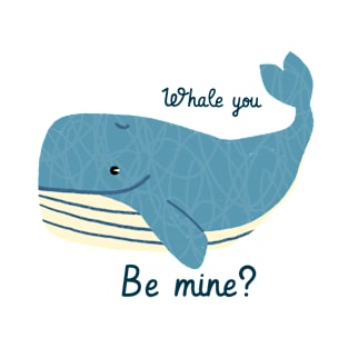 Whale you be mine? T-Shirt