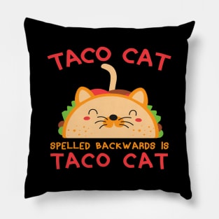 Taco Cat Spelled Backwards Is Taco Cat Pillow