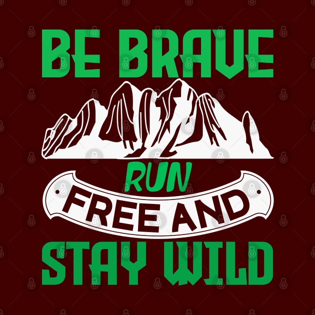 be brave run free and stay wild by Dasart