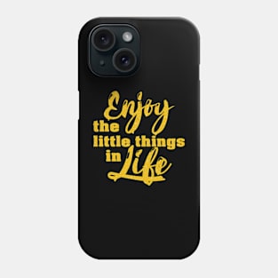 Enjoy Life Phone Case