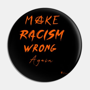 Make Racism Wrong Again Pin