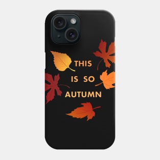 This is so Autumn (Awesome) Phone Case