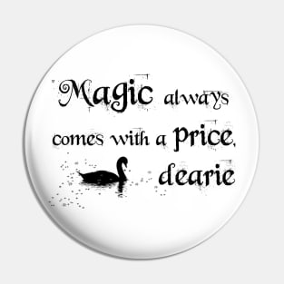 Magic always comes with a price, dearie! Pin