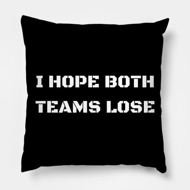 i hope both teams lose Pillow by mdr design