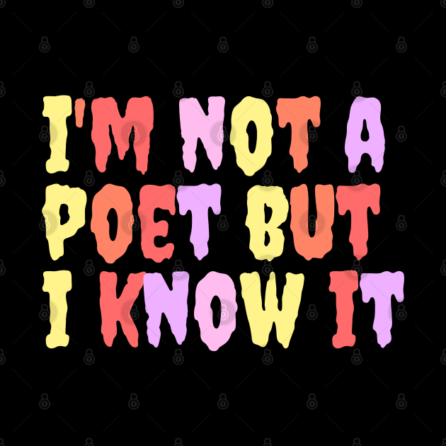 I'm not a Poet but I Know it by NomiCrafts