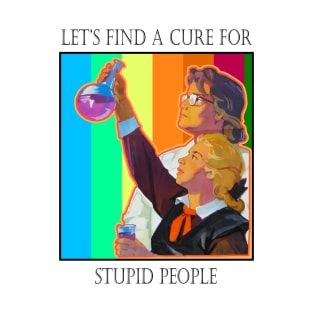 A Cure For Stupid People T-Shirt