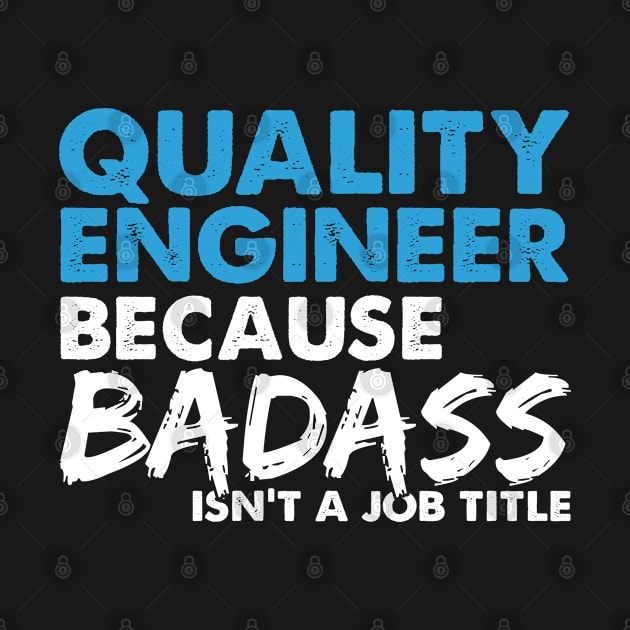 Quality engineer because badass isn't a job title. Suitable presents for him and her by SerenityByAlex