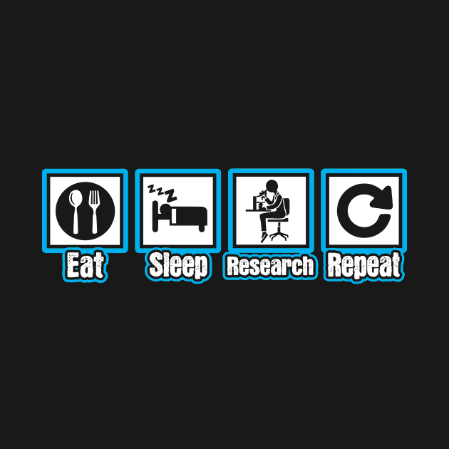 Eat Sleep Research Repeat by ThyShirtProject - Affiliate