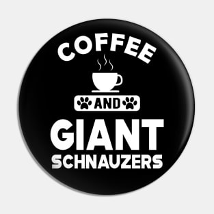 Giant schnauzer - Coffee and schnauzers Pin