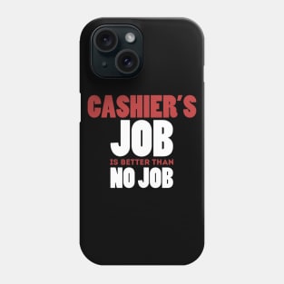 Cashier's Job Is Better Than No Job Cool Colorful Job Design Phone Case