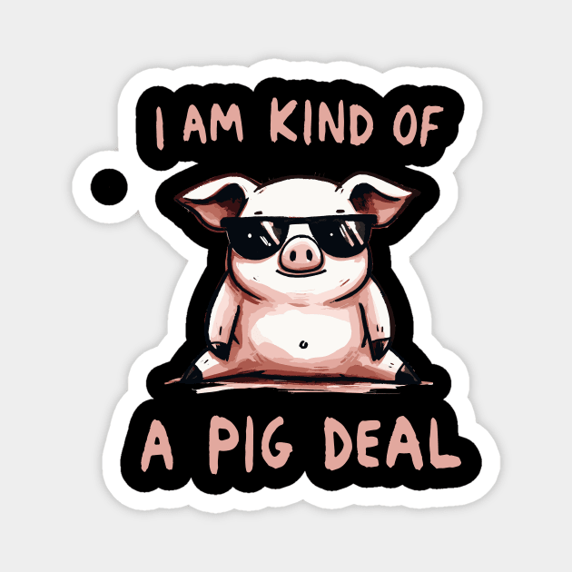 I am kind of a Pig deal Piggie (Back Print) Magnet by DoodleDashDesigns