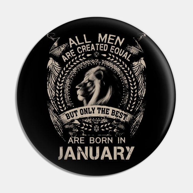 Lion All Men Are Created Equal But Only The Best Are Born In January Pin by Hsieh Claretta Art