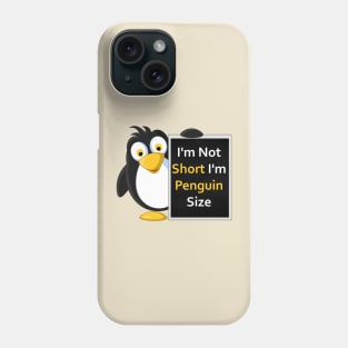 Funny Penguin Size T-Shirt: I'm Not Short, I'm Penguin Size! Phone Case