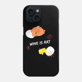Wine Is Art Shirt Phone Case
