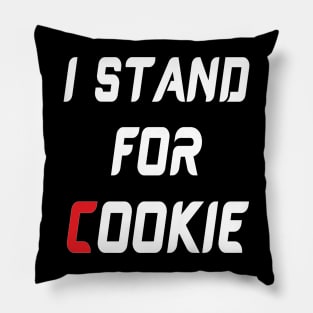 I stand for cookie Pillow