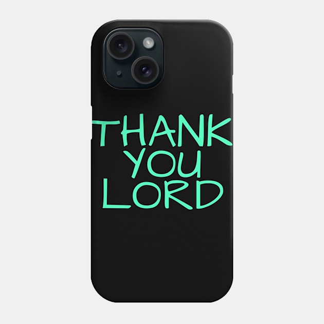 Thank You Lord Phone Case by FromBerlinGift