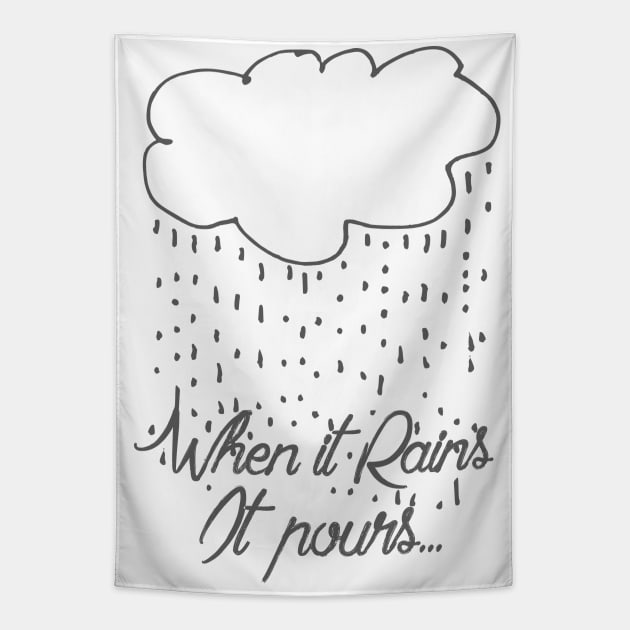 When it rains, it pours... Tapestry by LanaBanana