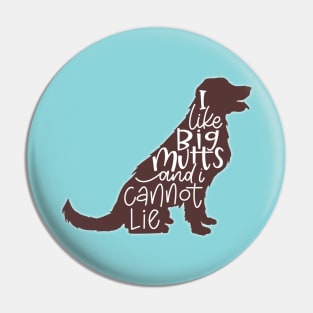 I Like Big Mutts And I Cannot Lie Pin