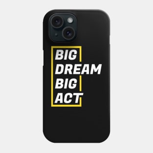 Big Dream big act Phone Case