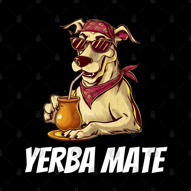 Yerba Mate, Dog by Dylante