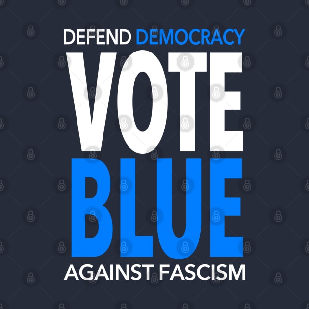 Vote BLUE - Defend Democracy Against Fascism by Tainted