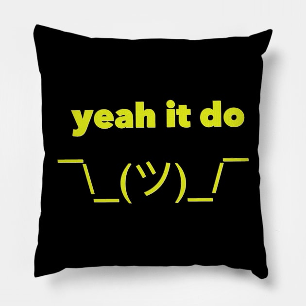 Yeah It Do yellow Pillow by Dirty Nerdy