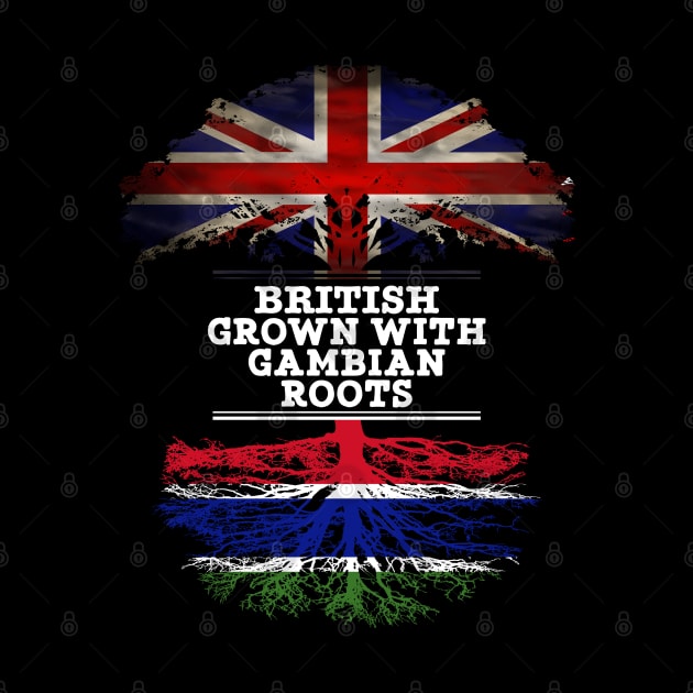 British Grown With Gambian Roots - Gift for Gambian With Roots From Gambia by Country Flags