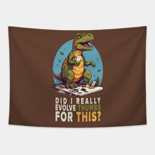 Disillusioned T-REX - Did I really evolve thumbs for this? Tapestry