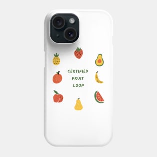 Certified Fruit Loop: Proudly Unique Phone Case