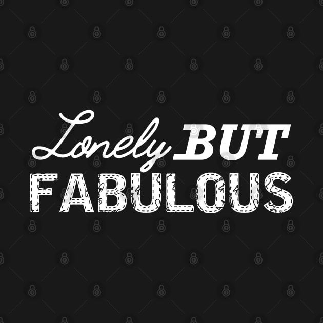 Lonely but fabulous by KC Happy Shop