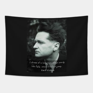 Emil Cioran portrait and quote: I dream of a language whose words, like fists, would fracture jaws. Tapestry