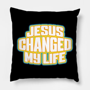 Jesus Changed My Life Pillow