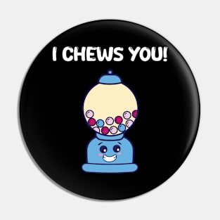 I Chews You Chewing Gum Funny Snack Pin